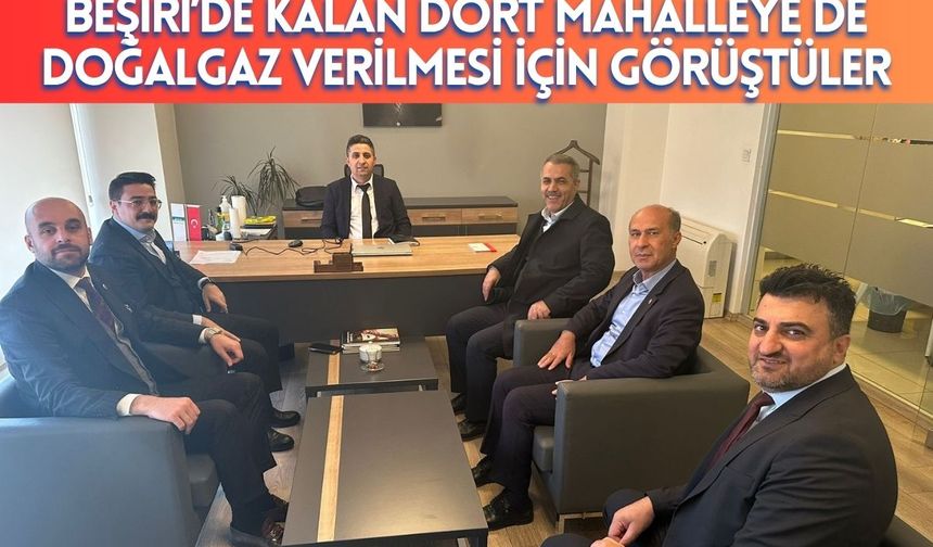 Beşiri’de Kalan Dört Mahalleye de Doğalgaz Verilmesi İçin Görüştüler